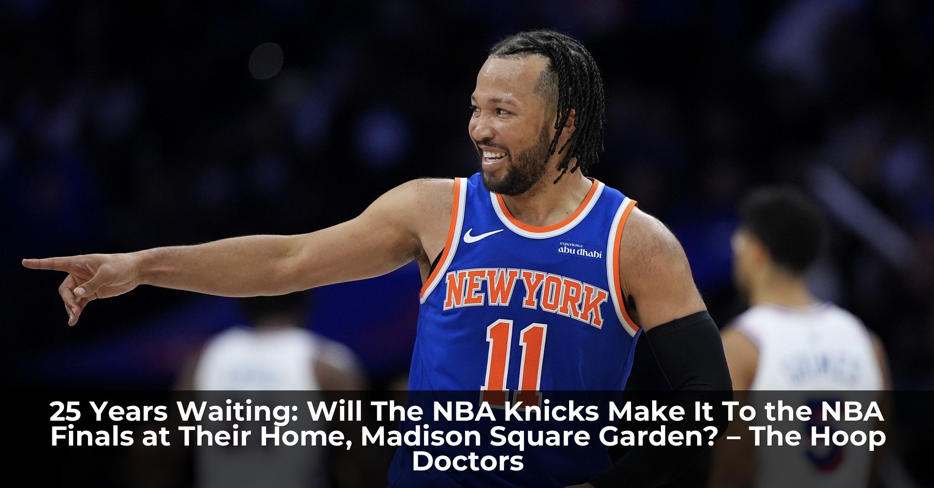 25 Years Waiting: Will The NBA Knicks Make It To the NBA Finals at Their Home, Madison Square Garden? – The Hoop Doctors